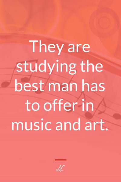 They are studying the best man has to offer in music and art.